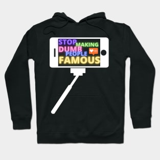 Stop Making Dumb People Famous funny instagram influencer tiktok Hoodie